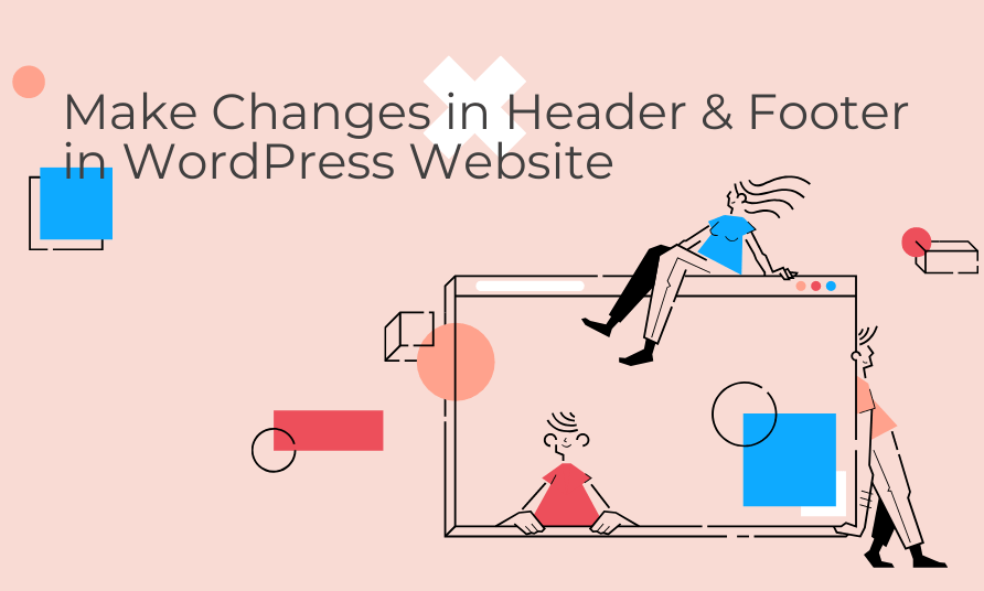 Make Changes in Header & Footer in WordPress Website
